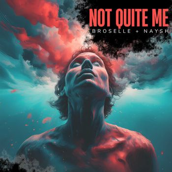 Not Quite Me - broselle + naysh